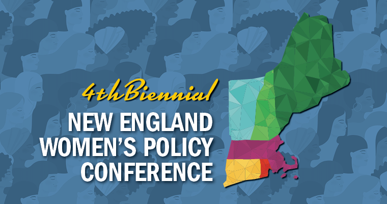 Graphic says 4th Biennial New England Women’s Policy Conference